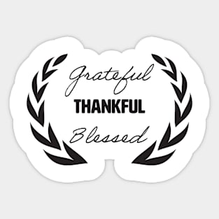 Grateful Thankful Blessed. Sticker